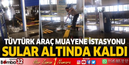 TÜVTÜRK Araç Muayene İstasyonu sular altında kaldı