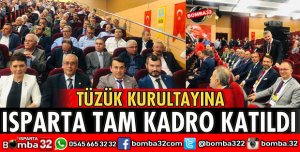 TÜZÜK KURULTAYINA ISPARTA TAM KADRO KATILDI