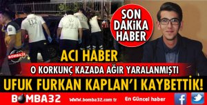 UFUK FURKAN KAPLAN'I KAYBETTİK