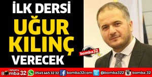 UĞUR KILINÇ İLK DERSİ VERECEK