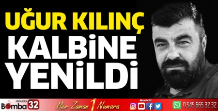 Uğur Kılınç kalbine yenildi