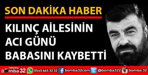 UĞUR KILINÇ'IN ACI GÜNÜ BABASI VEFAT ETTİ