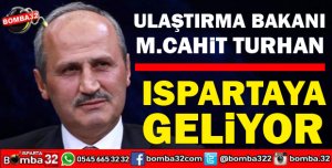 ULAŞTIRMA BAKANI ISPARTAYA GELİYOR