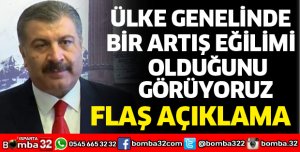 ÜLKE GENELİNDE BİR ARTIŞ EĞİLİMİ OLDUĞUNU GÖRÜYORUZ