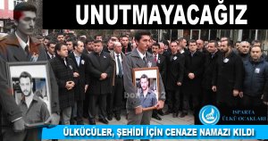 Ülkücüler, şehidi için cenaze namazı kıldı