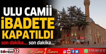 Ulu Camii ibadete kapatıldı