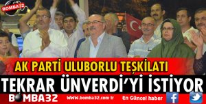 ULUBORLU AK PARTİ TEŞKİLATI ÜNVERDİ'Yİ İSTİYOR