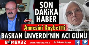 ULUBORLU BELEDİYE BAŞKANI ÜNVERDİ’NİN ANNESİ VEFAT ETTİ