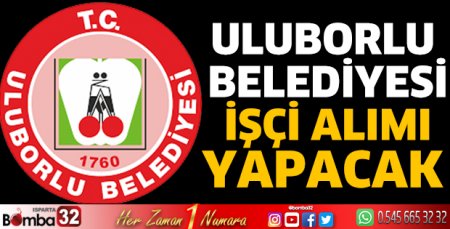 Uluborlu Belediyesi işçi alımı yapacak