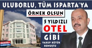 ULUBORLU, TÜM ISPARTA'YA ÖRNEK OLSUN