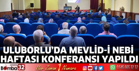 Uluborlu’da Mevlid-i Nebi Haftası Konferansı yapıldı