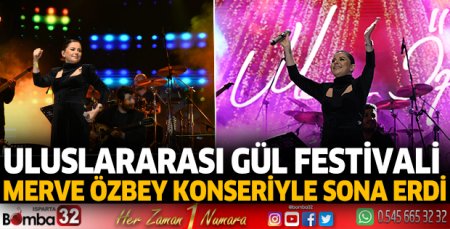Uluslararası Gül Festivali Merve Özbey konseriyle sona erdi