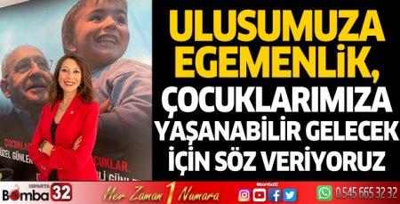 Ulusumuza egemenlik, çocuklarımıza yaşanabilir gelecek için söz veriyoruz  