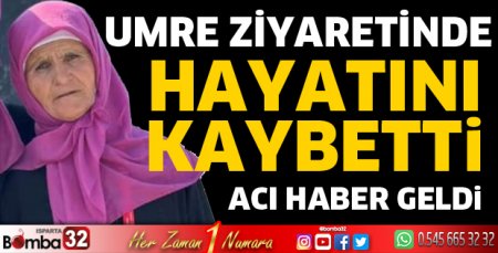 Umre ziyaretinde hayatını kaybetti