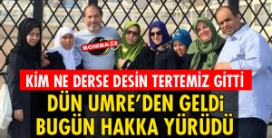 UMREDEN DÜN GELDİ BUGÜN HAKKA YÜRÜDÜ