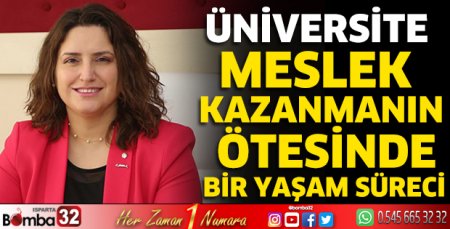 Üniversite, meslek kazanmanın ötesinde bir yaşam süreci