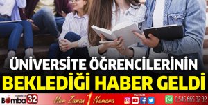 Üniversite öğrencilerinin beklediği haber geldi