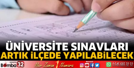 Üniversite sınavı artık ilçede yapılabilecek