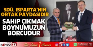 ÜNİVERSİTEMİZ ISPARTA'NIN ORTAK PAYDASIDIR