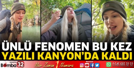 Ünlü fenomen bu kez Yazılı Kanyon da 