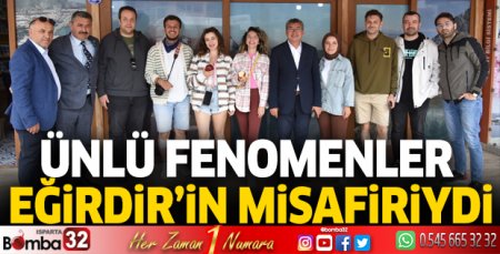 Ünlü fenomenler Eğirdir’in misafiriydi