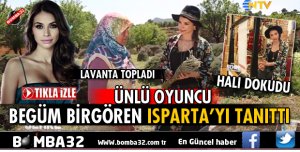ÜNLÜ OYUNCU BEGÜM BİRGÖREN ISPARTA'YA TANITTI