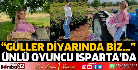 Ünlü oyuncu Isparta'da gül topladı