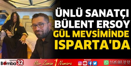 Ünlü Sanatçı Bülent Ersoy gül mevsiminde Isparta'da