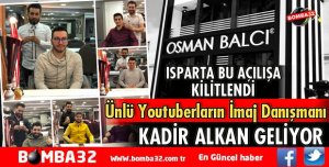 ÜNLÜ YOUTUBERLARIN İMAJ DANIŞMANI ISPARTA’YA GELİYOR