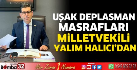 Uşak deplasman masrafları Milletvekili Yalım Halıcı’dan