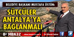 Üstün: Sütçüler Antalya'ya bağlanmalı