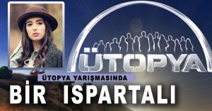 ÜTOPYA'DA BİR ISPARTALI