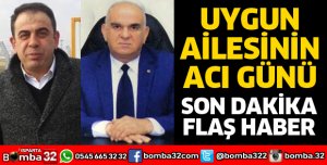UYGUN AİLESİNİN ACI GÜNÜ