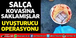 UYUŞTURUCU SALÇA KOVASINDA ELE GEÇİRİLDİ