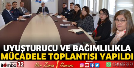 Uyuşturucu ve Bağımlılıkla  Mücadele Toplantısı yapıldı