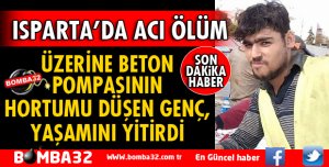 ÜZERİNE BETON POMPASININ HORTUMU DÜŞEN GENÇ YAŞAMINI YİTİRDİ