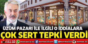 ÜZÜM PAZARI İLE İLGİLİ İDDİALARA ÇOK SERT TEPKİ VERDİ