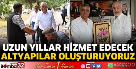 Uzun yıllar hizmet edecek altyapılar oluşturuyoruz
