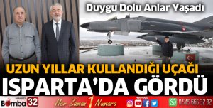 Uzun yıllar kullandığı uçağı Isparta’da gördü, duygu dolu anlar yaşadı