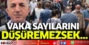 Vaka sayılarını düşüremezsek kapanmak zorunda kalacağız