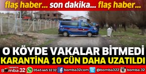 VAKA SAYISI ARTINCA KARANTİNA SÜRECİ UZADI
