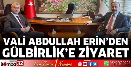 Vali Abdullah Erin’den Gülbirlik’e Ziyaret