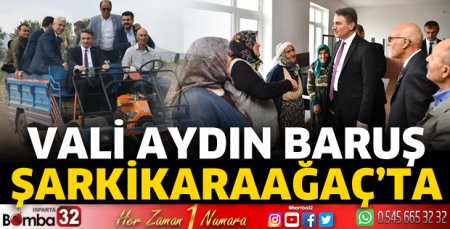 Vali Aydın Baruş Şarkikaraağaç’ta