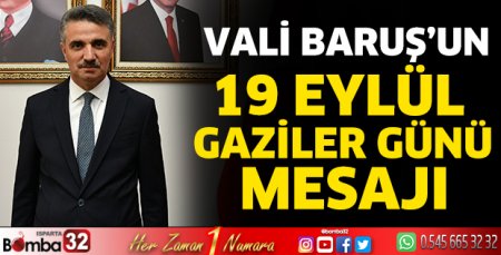 Vali Aydın Baruş’un 19 Eylül Gaziler Günü Mesajı