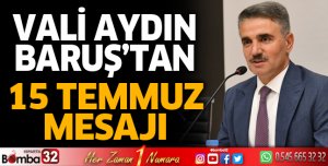Vali Aydın Baruş'tan 15 Temmuz mesajı