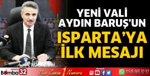 Vali Aydın Baruş'un Isparta'ya ilk mesajı