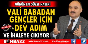 VALİ BABADAN GENÇLERE DEV ADIM!