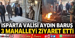 Vali Baruş, 3 mahalleyi ziyaret etti