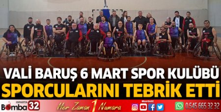 Vali Baruş 6 Mart Spor Kulübü sporcularını tebrik etti