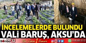 Vali Baruş Aksu İlçesini Ziyaret etti